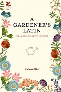 Download A Gardener’s Latin: The language of plants explained pdf, epub, ebook