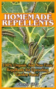 Download Homemade Repellants: 100% Organic And Non-Toxic Repellants for Uprooting Garden Pests!: (Organic Garden Pest Control, Natural Bug Repellent) (Bug Repellent … Vegetable Garden, Organic Insect Repellent) pdf, epub, ebook