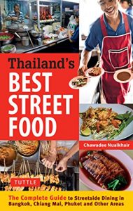 Download Thailand’s Best Street Food: The Complete Guide to Streetside Dining in Bangkok, Chiang Mai, Phuket and Other Areas pdf, epub, ebook
