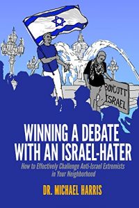 Download Winning A Debate With An Israel-Hater: How to Effectively Challenge Anti-Israel Extremists in Your Neighborhood pdf, epub, ebook