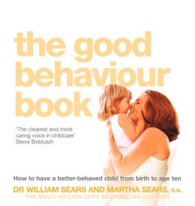 Download The Good Behaviour Book: How to have a better-behaved child from birth to age ten pdf, epub, ebook