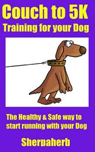 Download Couch to 5K Training for your Dog: The Healthy and Safe way to Start Running with your Dog pdf, epub, ebook