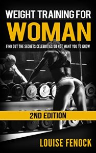 Download Fitness For Women:Weight Training For Women 2nd Edition – Find Out The Secrets Celebrities Do Not Want You To Know: 2nd Edition (weight training for woman, … vitality,strength and conditioning, toning) pdf, epub, ebook