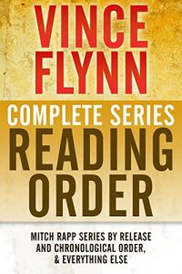 Download VINCE FLYNN COMPLETE SERIES READING ORDER: Mitch Rapp series in chronological order, all collector’s editions, all stand-alone novels, and more! pdf, epub, ebook