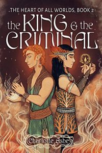 Download The King and the Criminal (The Heart of All Worlds series: Book 2) pdf, epub, ebook