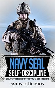 Download Navy Seal: Self-Discipline: Greatest Lessons of The Toughest Soldiers: Self Confidence, Self Control, Mental Toughness, Resilience pdf, epub, ebook