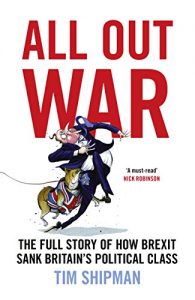 Download All Out War: The Full Story of How Brexit Sank Britain’s Political Class pdf, epub, ebook