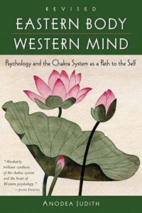 Download Eastern Body, Western Mind: Psychology and the Chakra System As a Path to the Self pdf, epub, ebook