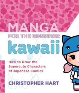Download Manga for the Beginner Kawaii: How to Draw the Supercute Characters of Japanese Comics pdf, epub, ebook