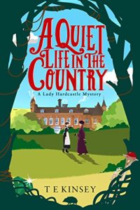 Download A Quiet Life in the Country (A Lady Hardcastle Mystery Book 1) pdf, epub, ebook