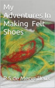 Download My Adventures In Making Felt Shoes pdf, epub, ebook