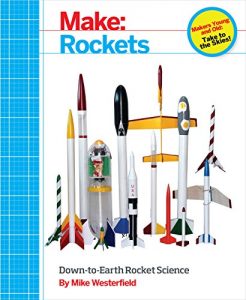 Download Make: Rockets: Down-to-Earth Rocket Science pdf, epub, ebook