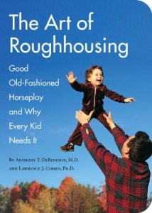 Download The Art of Roughhousing pdf, epub, ebook