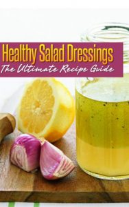 Download Healthy Salad Dressings :The Ultimate Recipe Guide – Over 30 Natural & Homemade Recipes pdf, epub, ebook