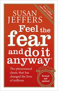 Download Feel The Fear And Do It Anyway: How to Turn Your Fear and Indecision into Confidence and Action pdf, epub, ebook