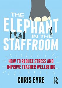 Download The Elephant in the Staffroom: How to reduce stress and improve teacher wellbeing pdf, epub, ebook