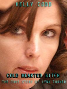 Download Cold Hearted Bitch : The True Story of Lynn Turner pdf, epub, ebook