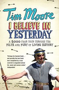 Download I Believe In Yesterday: My Adventures in Living History pdf, epub, ebook