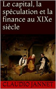 Download Le capital, la spéculation et la finance au XIXe siècle (French Edition) pdf, epub, ebook