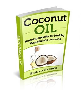 Download Coconut Oil: Amazing Benefits for Healthy – Beautiful and Live Long pdf, epub, ebook