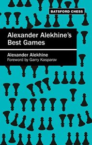 Download Alexander Alekhine’s Best Games: Algebraic edition (Batsford Chess) pdf, epub, ebook