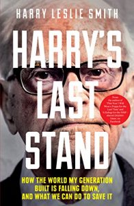 Download Harry’s Last Stand: How the world my generation built is falling down, and what we can do to save it pdf, epub, ebook