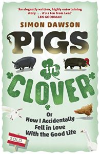 Download Pigs in Clover: Or How I Accidentally Fell in Love with the Good Life pdf, epub, ebook