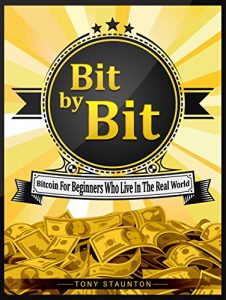 Download Bit by Bit: Bitcoin For Beginners Who Live In The Real World pdf, epub, ebook