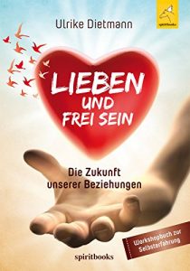 Download LIEBEN UND FREI SEIN: Die Zukunft unserer Beziehungen (German Edition) pdf, epub, ebook