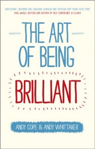 Download The Art of Being Brilliant: Transform Your Life by Doing What Works For You pdf, epub, ebook