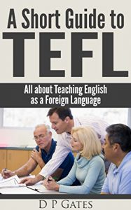 Download A Short Guide to TEFL: All about Teaching English as a Foreign Language pdf, epub, ebook