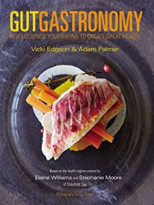 Download Gut Gastronomy: Revolutionise Your Eating to Create Great Health pdf, epub, ebook