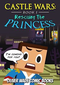 Download Castle Wars: Rescuing the Princess – A Minecraft Comic Book: Minecraft Picture Book Graphic Novel for Kids and Children –  Adventure, Battling, Danger, … (Castle Wars – Minecraft Comic Books 1) pdf, epub, ebook