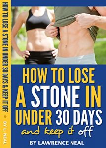 Download How to Lose a Stone in Under 30 Days and Keep it Off: No-Nonsense, Research-Based Methods for Rapid Fat Loss pdf, epub, ebook