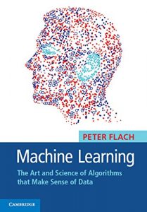 Download Machine Learning: The Art and Science of Algorithms that Make Sense of Data pdf, epub, ebook