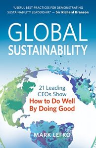 Download Global Sustainability: 21 Leading CEOs Show How to Do Well by Doing Good pdf, epub, ebook