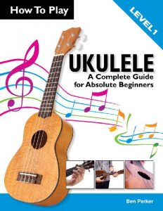 Download How To Play Ukulele: A Complete Guide for Absolute Beginners pdf, epub, ebook