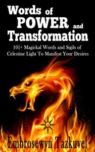 Download WORDS OF POWER and TRANSFORMATION: 101+ Magickal Words and Sigils of Celestine Light To Manifest Your Desires pdf, epub, ebook