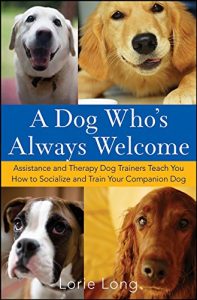 Download A Dog Who’s Always Welcome: Assistance and Therapy Dog Trainers Teach You How to Socialize and Train Your Companion Dog pdf, epub, ebook