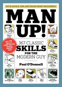 Download Man Up!: 367 Classic Skills for the Modern Guy pdf, epub, ebook