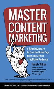 Download Master Content Marketing: A Simple Strategy to Cure the Blank Page Blues and Attract a Profitable Audience pdf, epub, ebook