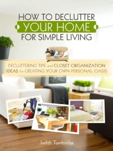 Download How to Declutter Your Home for Simple Living: Decluttering Tips and Closet Organization Ideas for Creating Your Own Personal Oasis pdf, epub, ebook