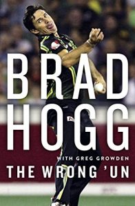 Download The Wrong ‘Un: The Brad Hogg Story pdf, epub, ebook