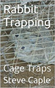 Download Rabbit Trapping: Cage Traps (How to Catch a Pest Book 5) pdf, epub, ebook