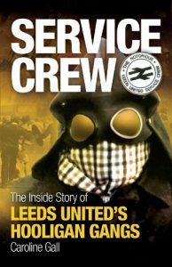 Download Service Crew: The Inside Story of Leeds United’s Hooligan Gangs pdf, epub, ebook