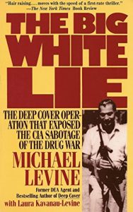 Download The Big White Lie: The Deep Cover Operation That Exposed the CIA Sabotage of the Drug War pdf, epub, ebook