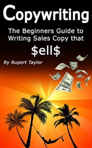 Download Copywriting: The Beginners Guide to Writing Sales Copy that Sells pdf, epub, ebook