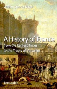 Download A History of France from the Earliest Times to the Treaty of Versailles pdf, epub, ebook