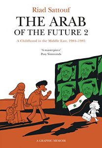 Download The Arab of the Future 2: Volume 2: A Childhood in the Middle East, 1984-1985 – A Graphic Memoir pdf, epub, ebook