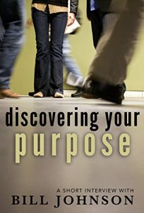 Download Discovering Your Purpose: A Short Interview with Bill Johnson pdf, epub, ebook